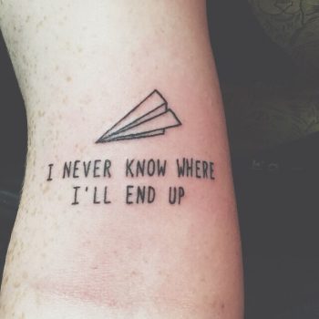 I never know where i will end up tattoo