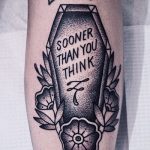 Casket tattoo with words sooner than you think