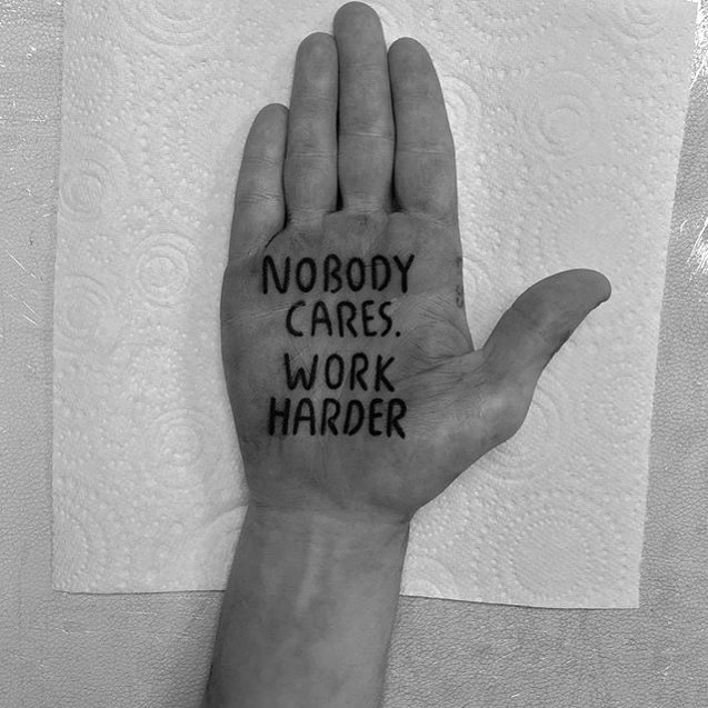 Nobody cares work harder quote tattoo
