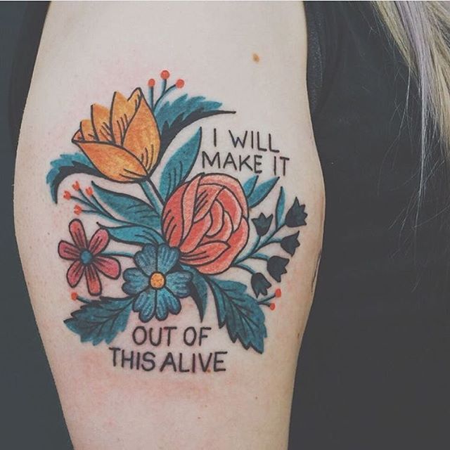 I will make it out of this alive tattoo