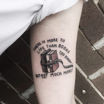 There is more to life than books tattoo