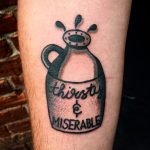 Thirsty and miserable tattoo