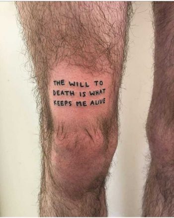 The will to death is what keeps me alive tattoo