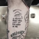 You killed what was left of the good in me tattoo