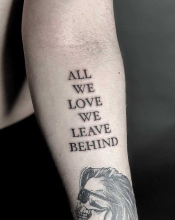 All we love we leave behind tattoo by Loz McLean