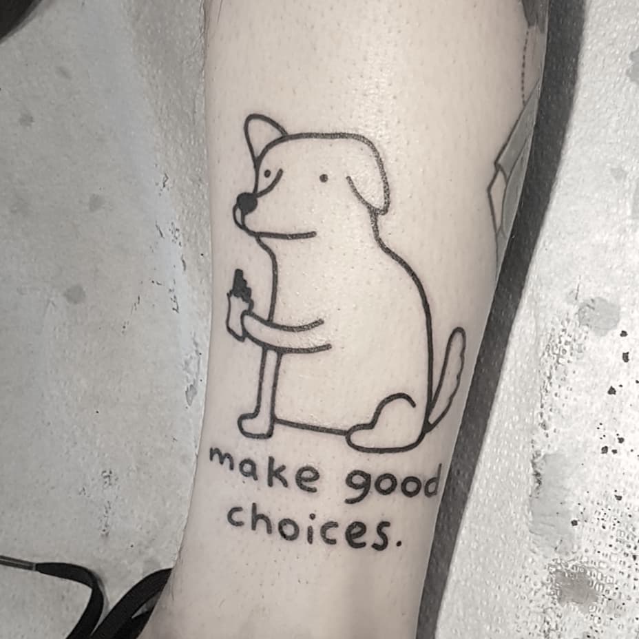 Make good choices by tattooist Mr.Heggie