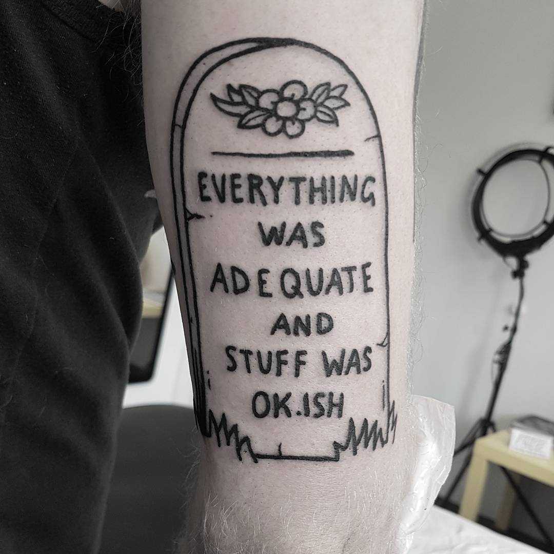Tombstone quote by tattooist Mr.Heggie