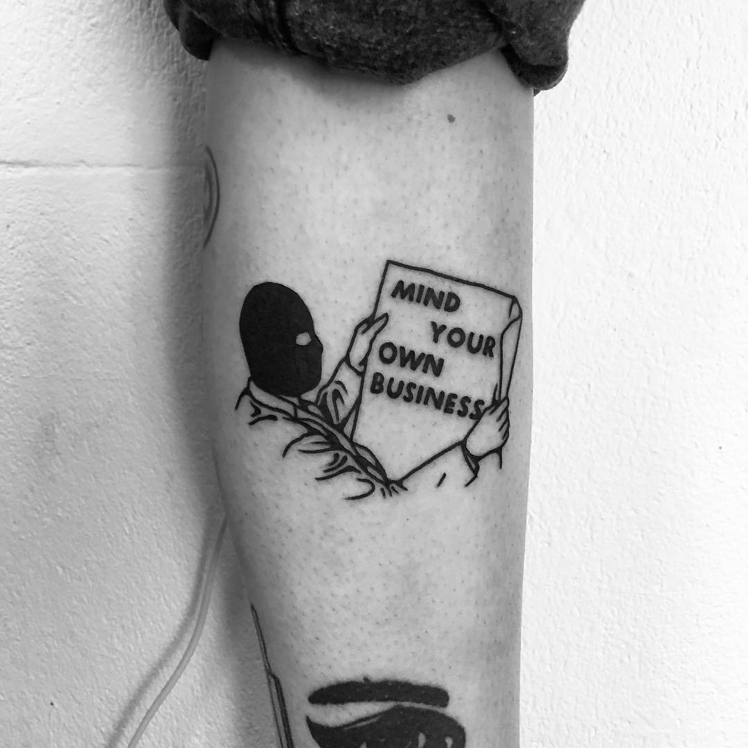MIND YOUR OWN BUSINESS tattoo by @alexbergertattoo